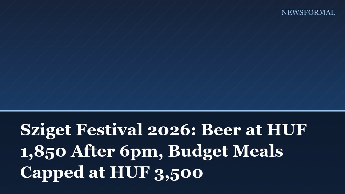 Sziget Festival 2026: Beer at HUF 1,850 After 6pm, Budget Meals Capped at HUF 3,500