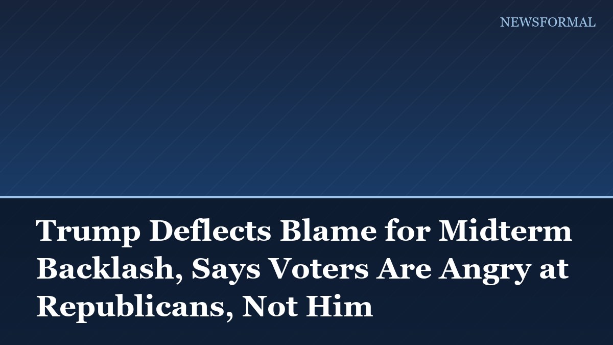 Trump Deflects Blame for Midterm Backlash, Says Voters Are Angry at Republicans, Not Him