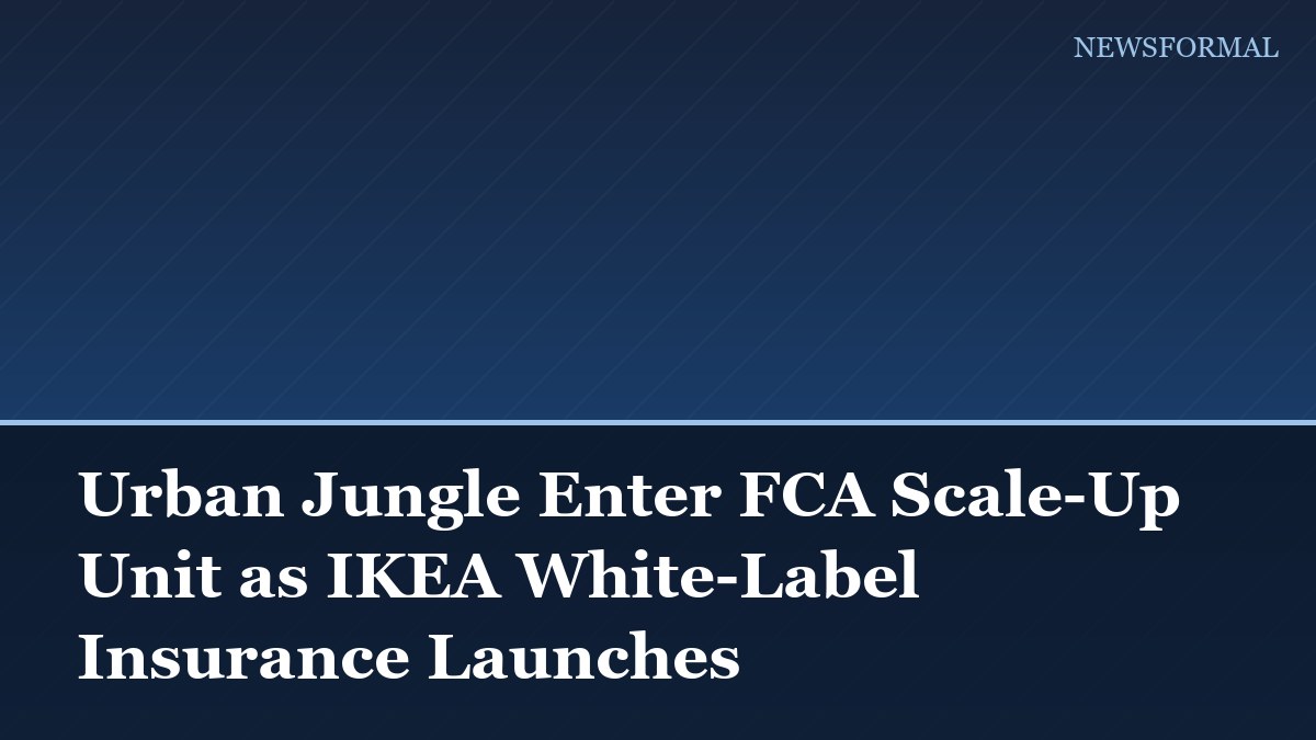 Urban Jungle Enter FCA Scale-Up Unit as IKEA White-Label Insurance Launches