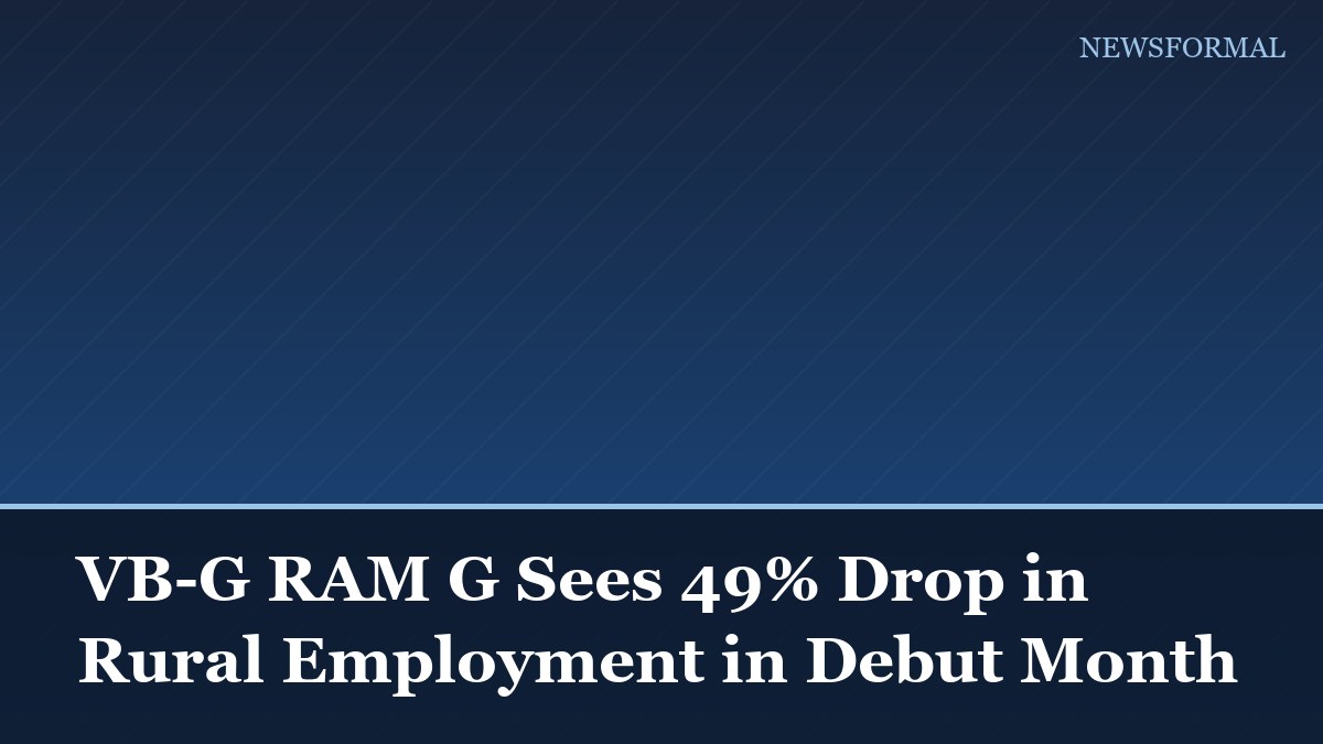 VB-G RAM G Sees 49% Drop in Rural Employment in Debut Month