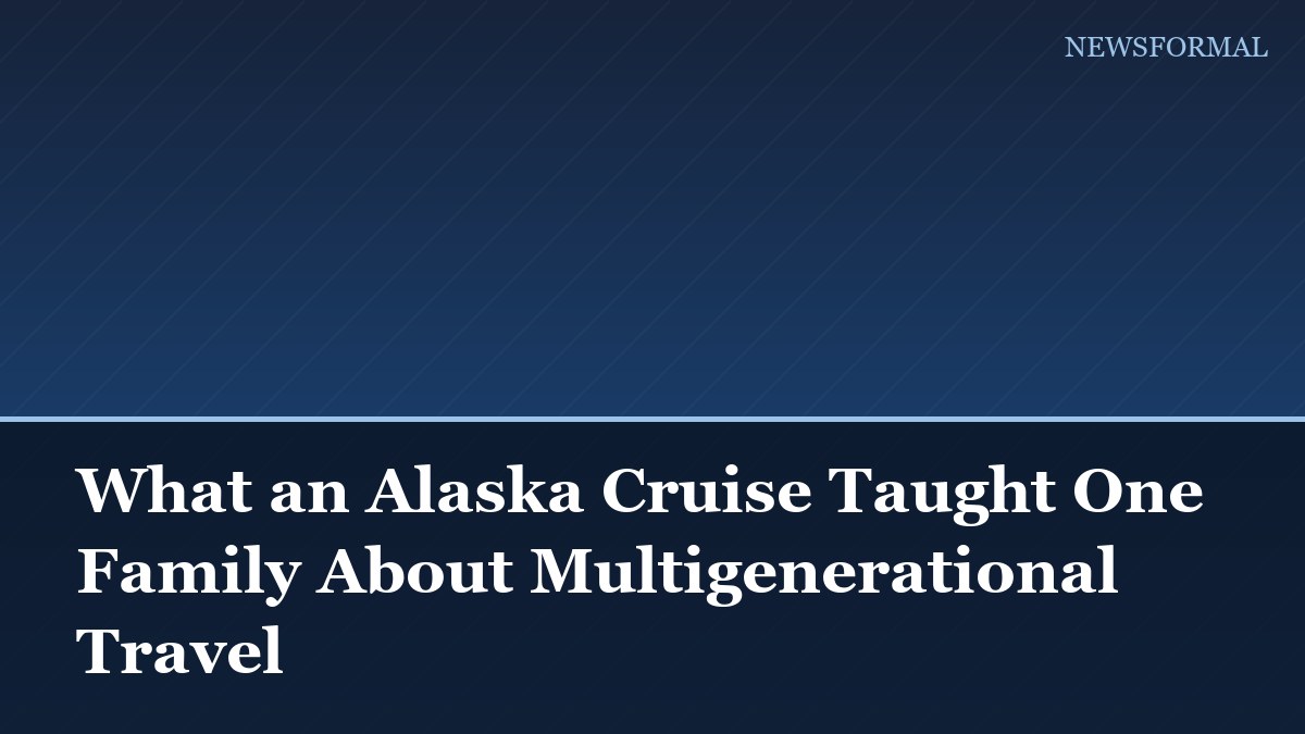 What an Alaska Cruise Taught One Family About Multigenerational Travel