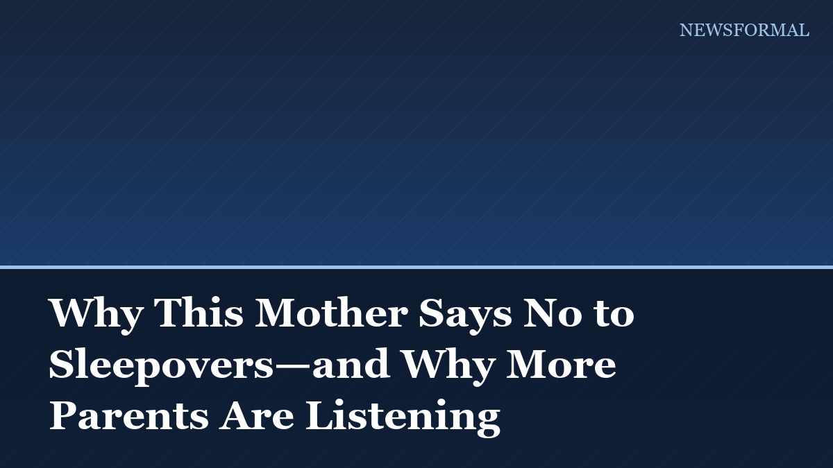 Why This Mother Says No to Sleepovers—and Why More Parents Are Listening