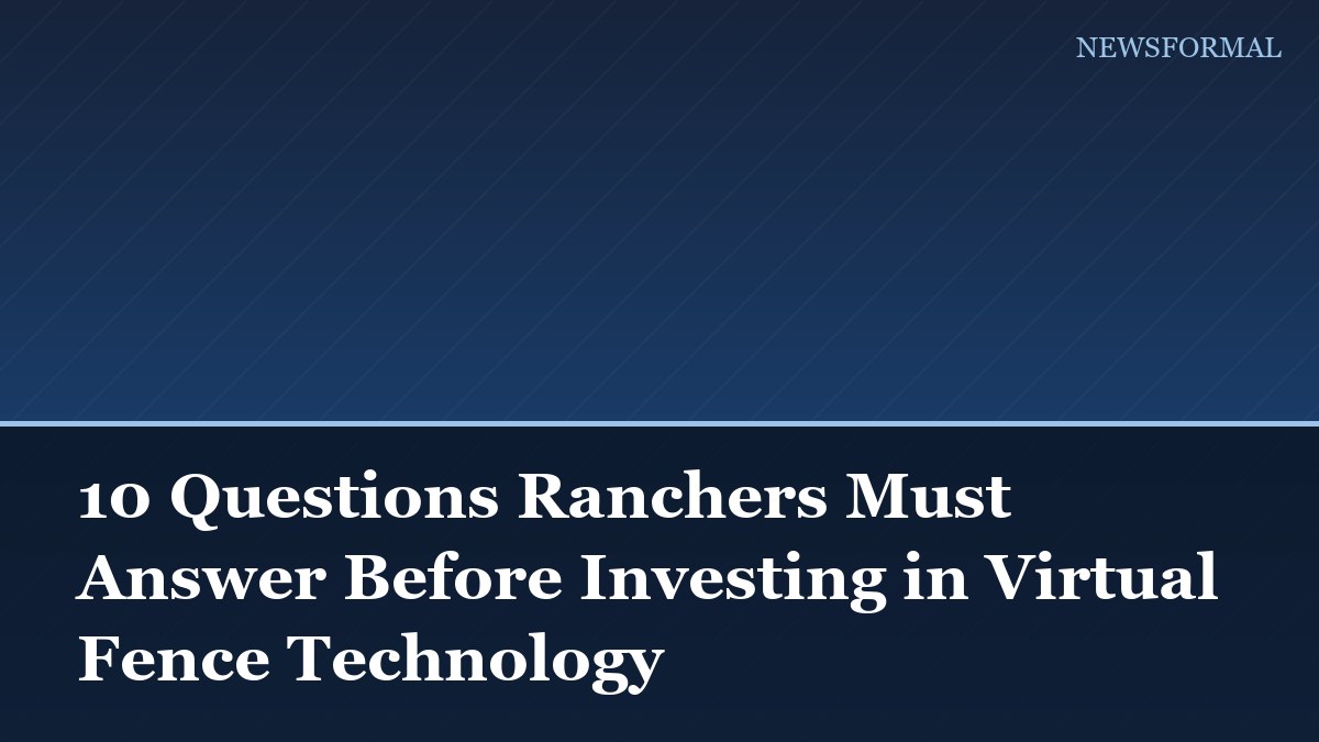 10 Questions Ranchers Must Answer Before Investing in Virtual Fence Technology