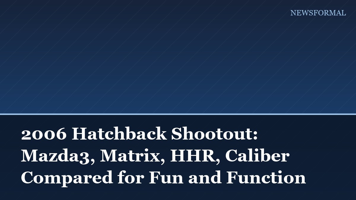 2006 Hatchback Shootout: Mazda3, Matrix, HHR, Caliber Compared for Fun and Function