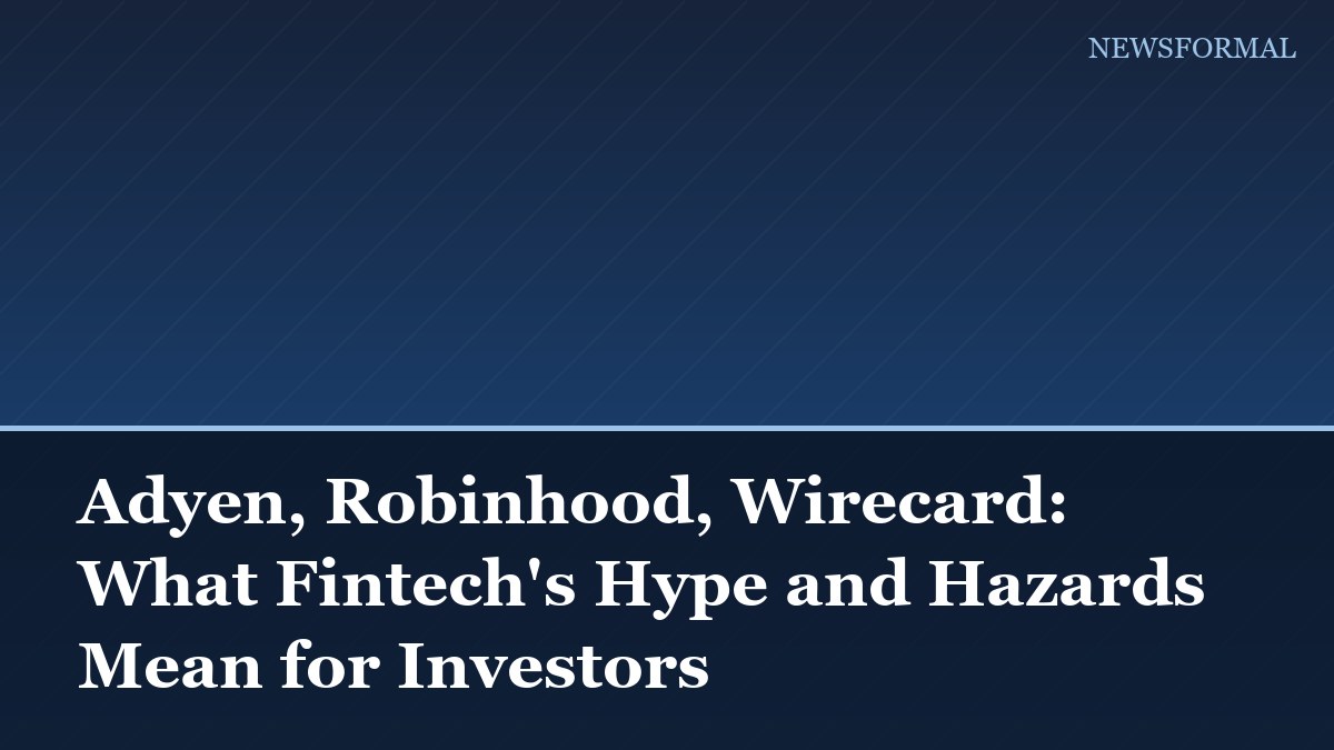 Adyen, Robinhood, Wirecard: What Fintech's Hype and Hazards Mean for Investors