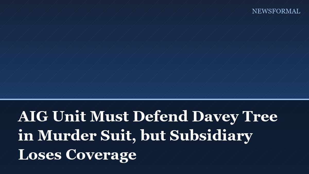 AIG Unit Must Defend Davey Tree in Murder Suit, but Subsidiary Loses Coverage