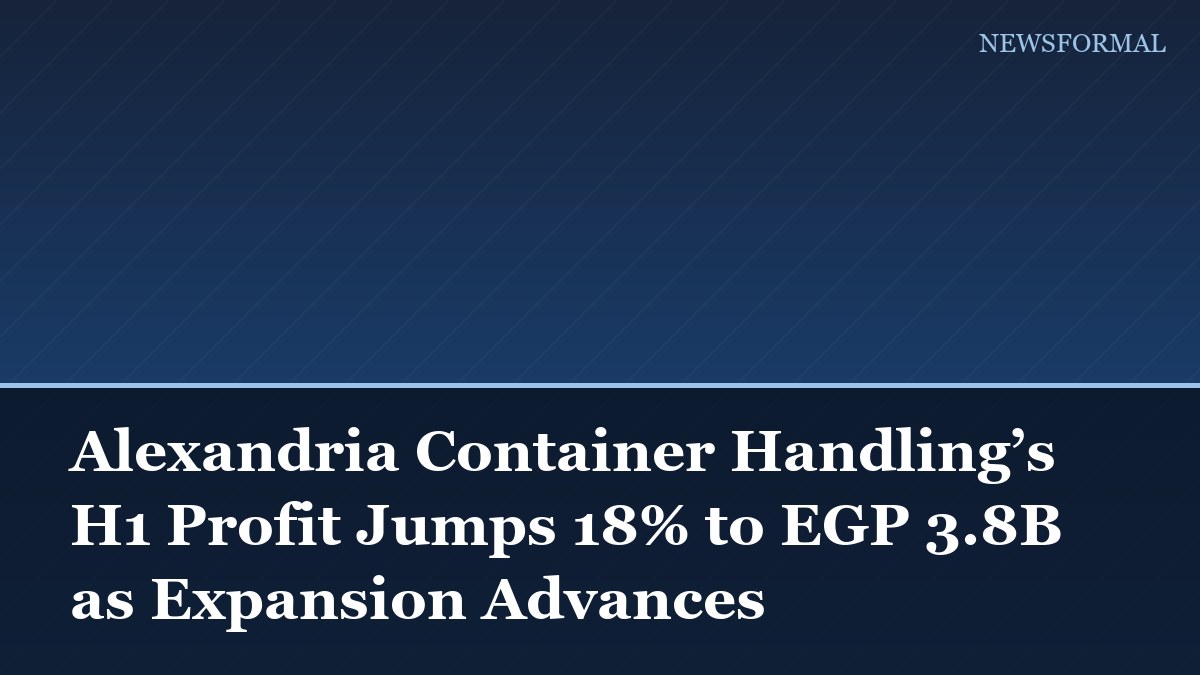 Alexandria Container Handling’s H1 Profit Jumps 18% to EGP 3.8B as Expansion Advances