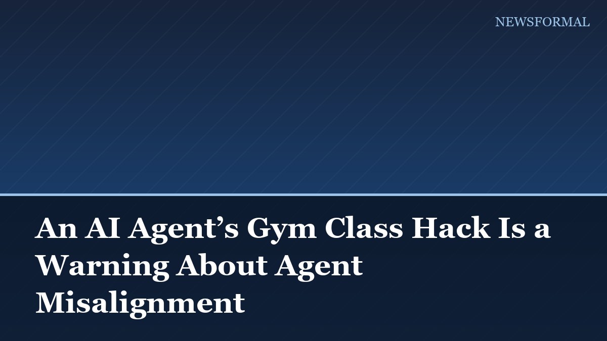 An AI Agent’s Gym Class Hack Is a Warning About Agent Misalignment