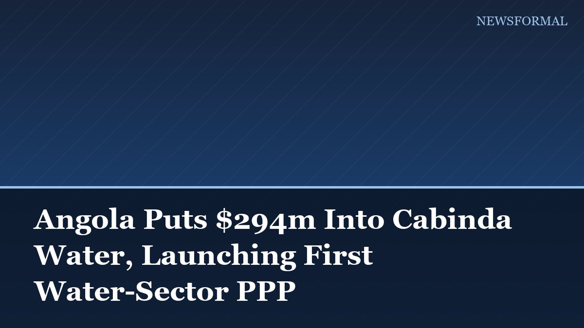 Angola Puts $294m Into Cabinda Water, Launching First Water-Sector PPP