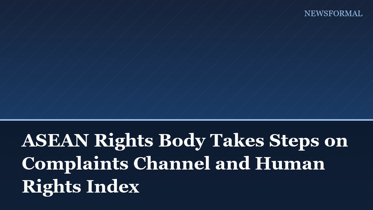 ASEAN Rights Body Takes Steps on Complaints Channel and Human Rights Index