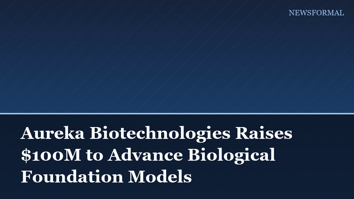 Aureka Biotechnologies Raises $100M to Advance Biological Foundation Models