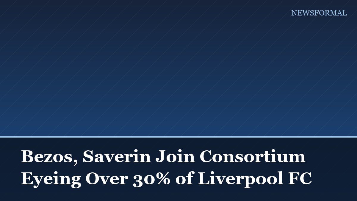 Bezos, Saverin Join Consortium Eyeing Over 30% of Liverpool FC