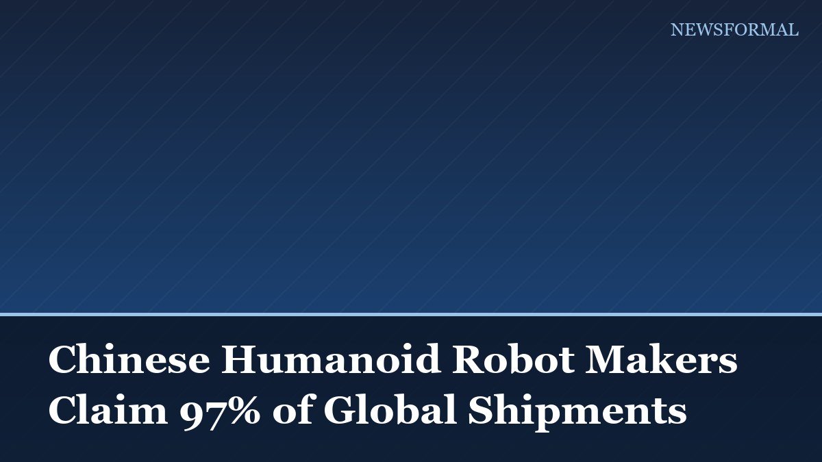 Chinese Humanoid Robot Makers Claim 97% of Global Shipments