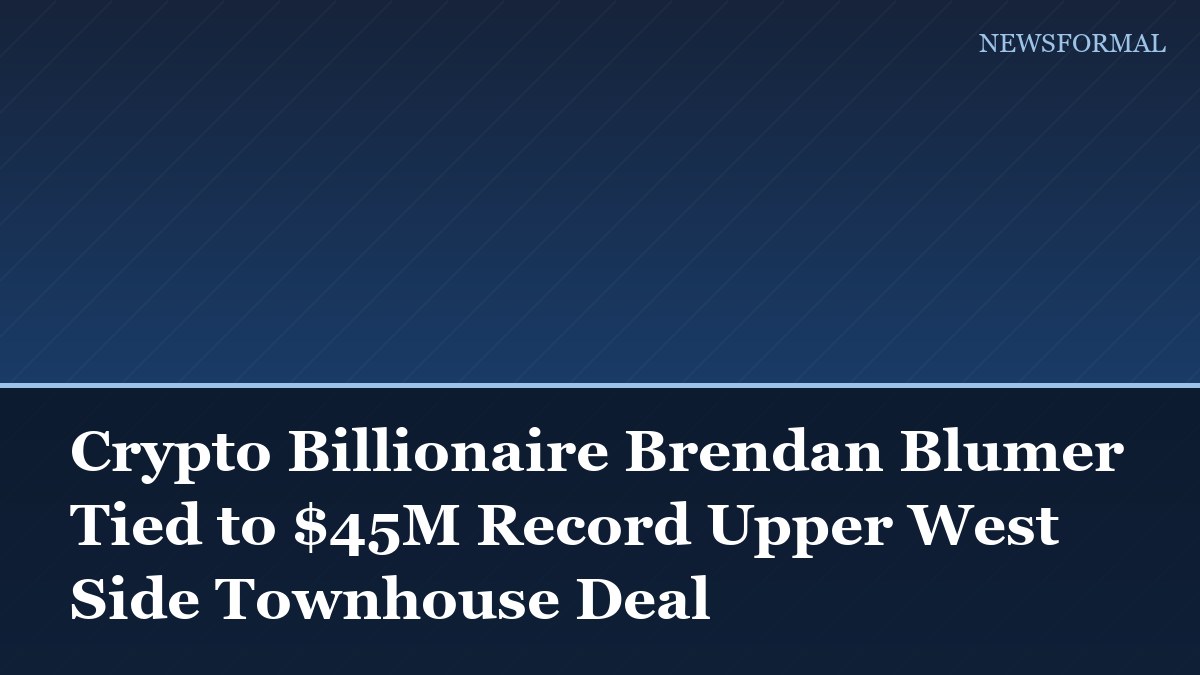 Crypto Billionaire Brendan Blumer Tied to $45M Record Upper West Side Townhouse Deal