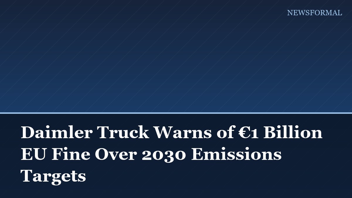 Daimler Truck Warns of €1 Billion EU Fine Over 2030 Emissions Targets