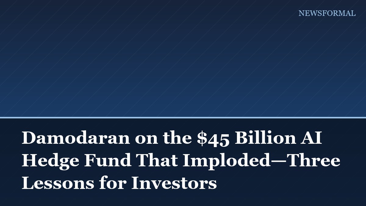 Damodaran on the $45 Billion AI Hedge Fund That Imploded—Three Lessons for Investors