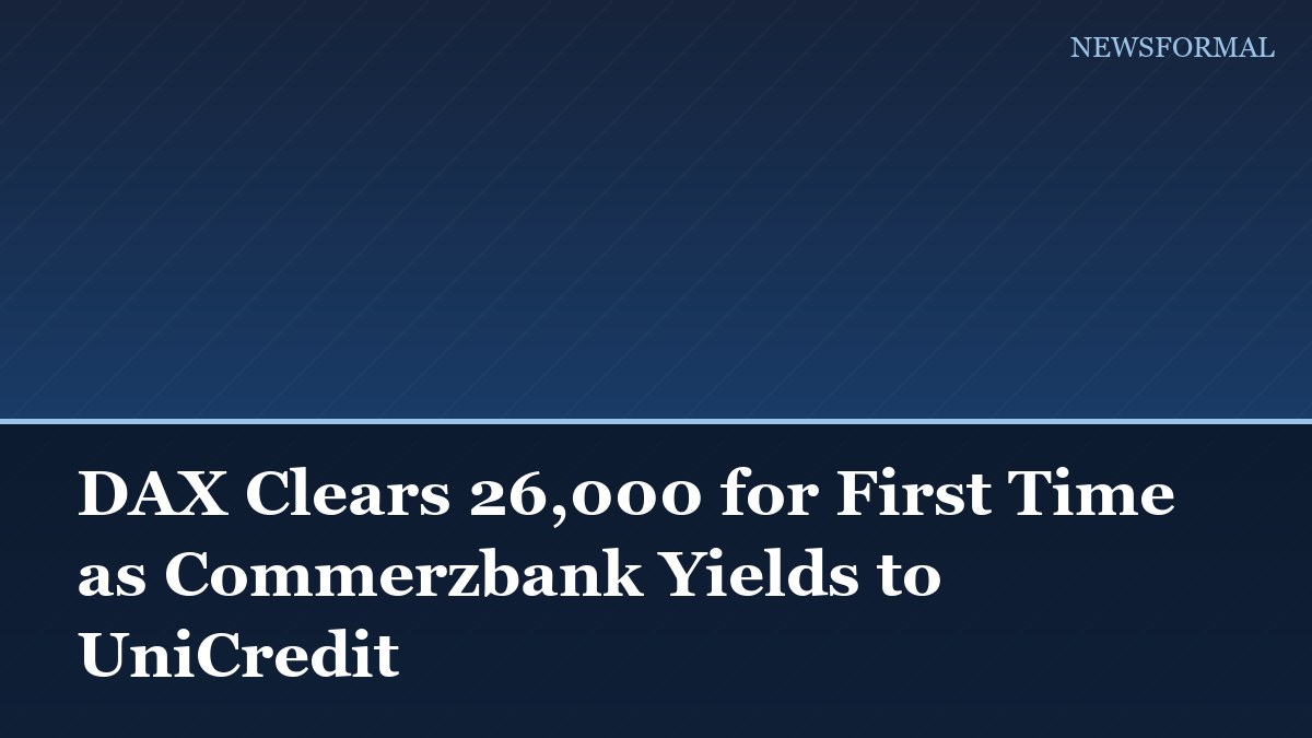DAX Clears 26,000 for First Time as Commerzbank Yields to UniCredit