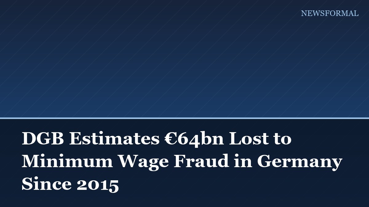 DGB Estimates €64bn Lost to Minimum Wage Fraud in Germany Since 2015