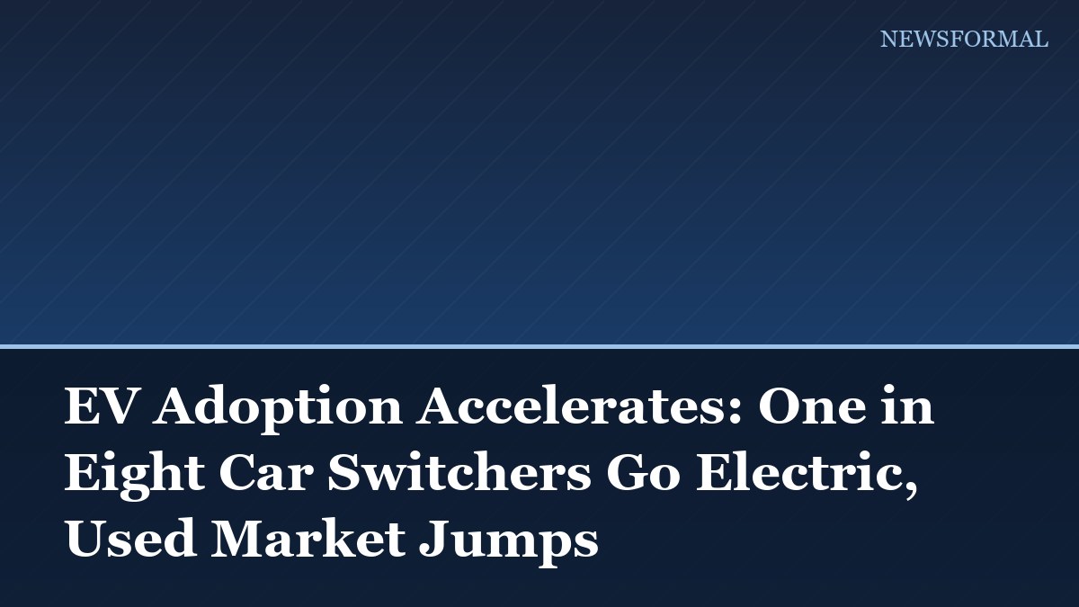 EV Adoption Accelerates: One in Eight Car Switchers Go Electric, Used Market Jumps