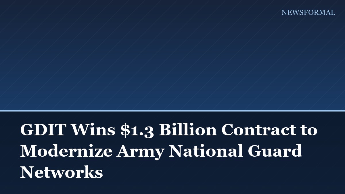 GDIT Wins $1.3 Billion Contract to Modernize Army National Guard Networks