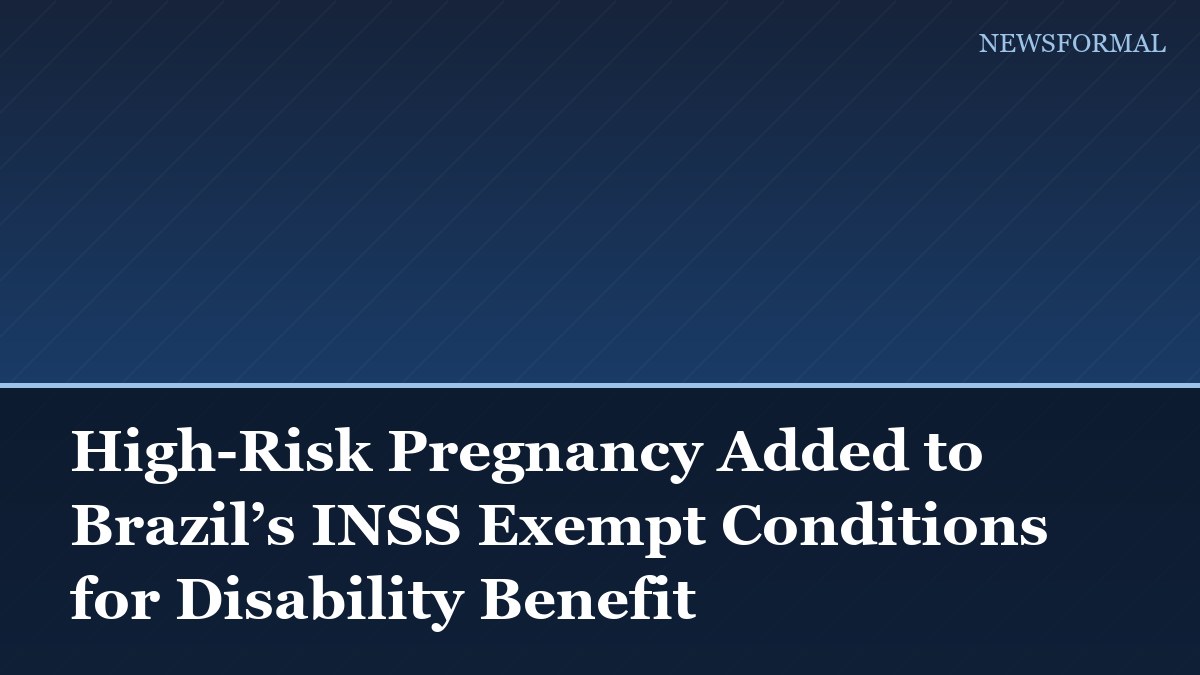 High-Risk Pregnancy Added to Brazil’s INSS Exempt Conditions for Disability Benefit