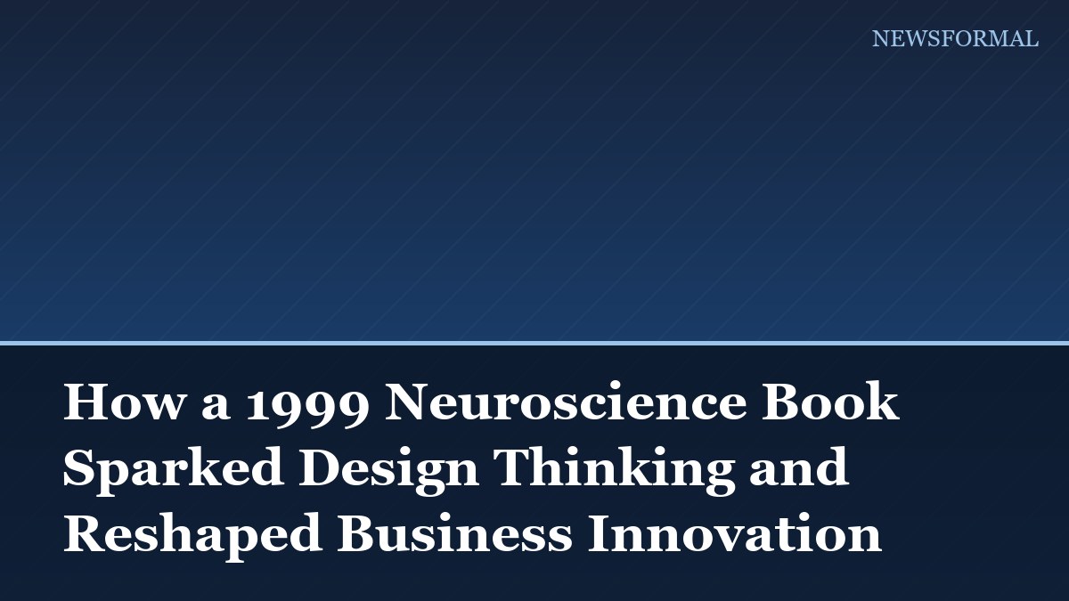 How a 1999 Neuroscience Book Sparked Design Thinking and Reshaped Business Innovation