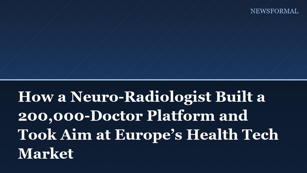 How a Neuro-Radiologist Built a 200,000-Doctor Platform and Took Aim at Europe’s Health Tech Market