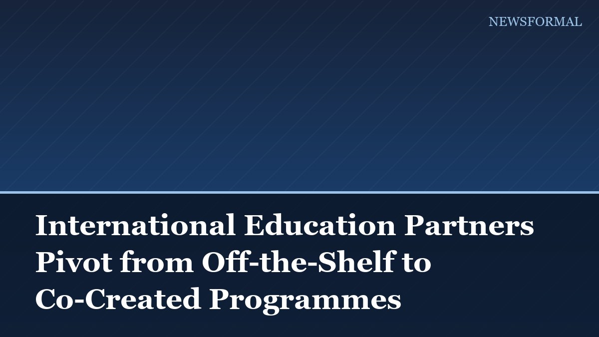 International Education Partners Pivot from Off-the-Shelf to Co-Created Programmes