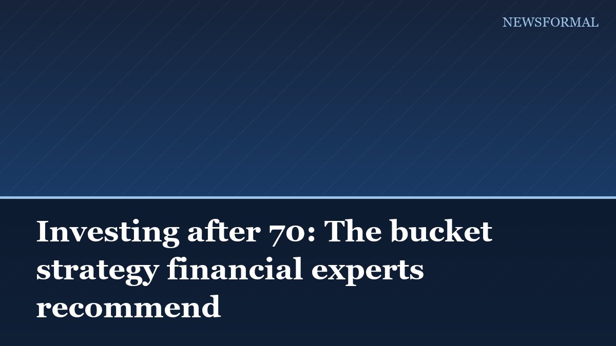 Investing after 70: The bucket strategy financial experts recommend