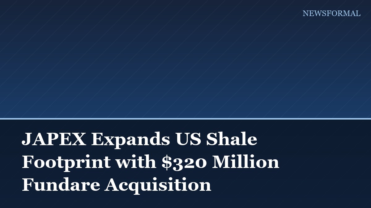 JAPEX Expands US Shale Footprint with $320 Million Fundare Acquisition