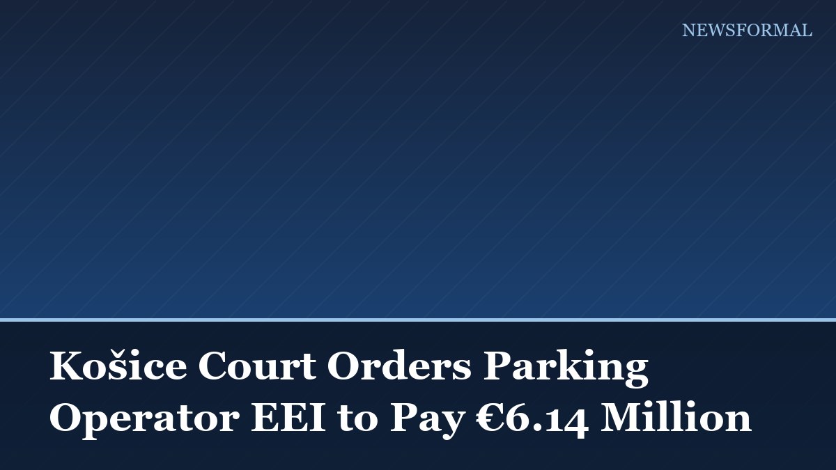 Košice Court Orders Parking Operator EEI to Pay €6.14 Million