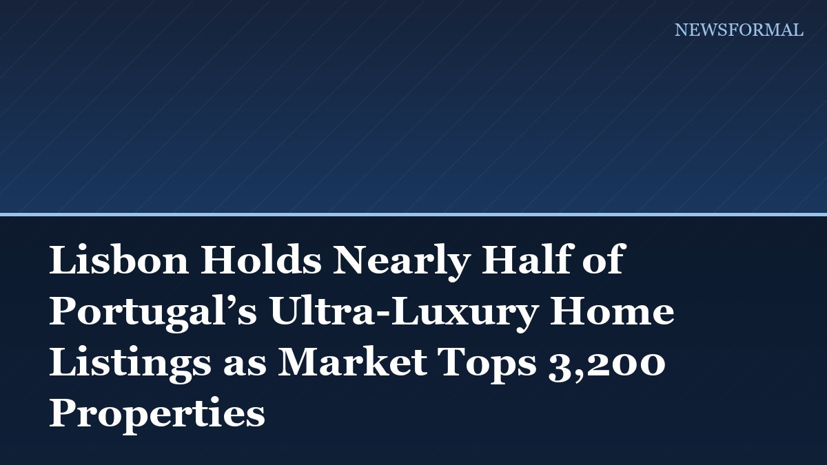 Lisbon Holds Nearly Half of Portugal’s Ultra-Luxury Home Listings as Market Tops 3,200 Properties