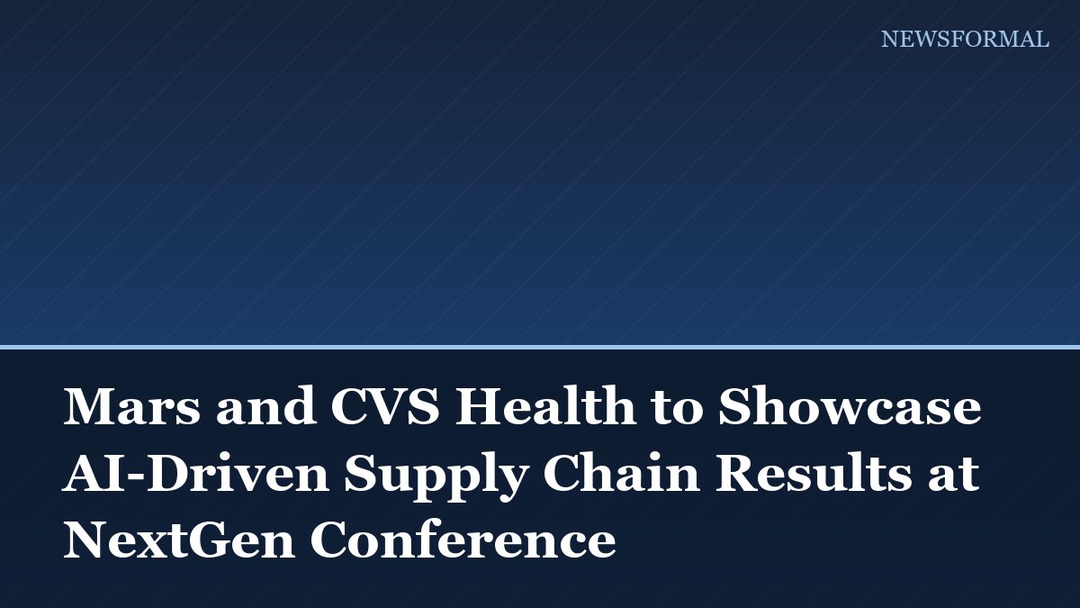 Mars and CVS Health to Showcase AI-Driven Supply Chain Results at NextGen Conference