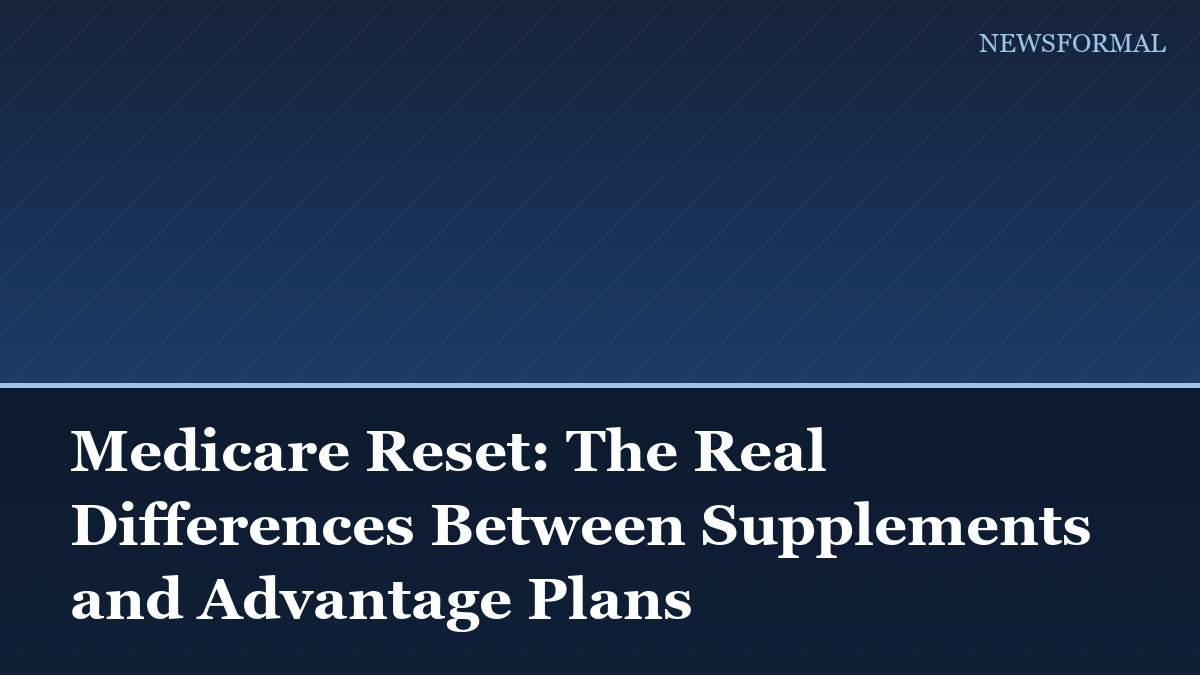Medicare Reset: The Real Differences Between Supplements and Advantage Plans