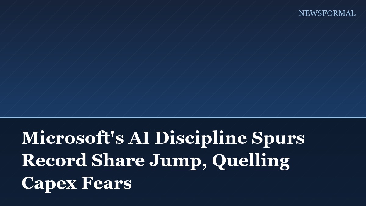 Microsoft's AI Discipline Spurs Record Share Jump, Quelling Capex Fears