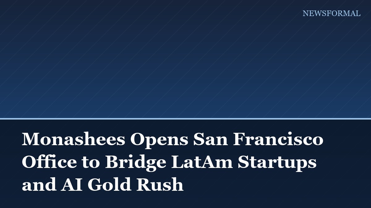 Monashees Opens San Francisco Office to Bridge LatAm Startups and AI Gold Rush