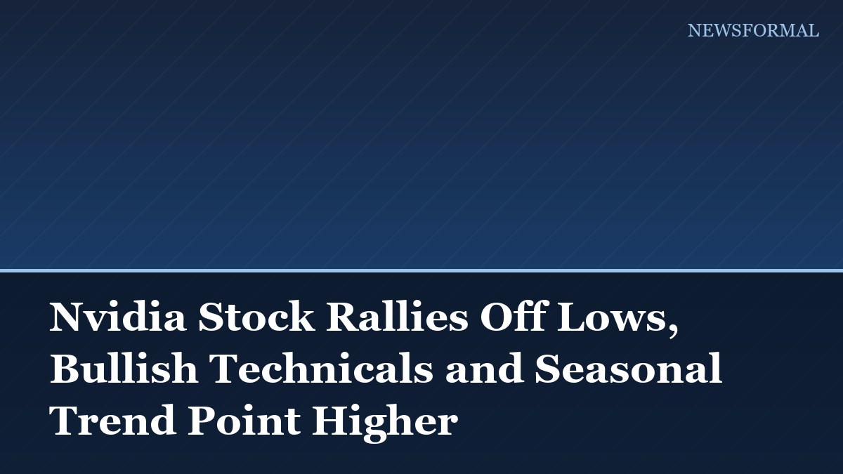 Nvidia Stock Rallies Off Lows, Bullish Technicals and Seasonal Trend Point Higher