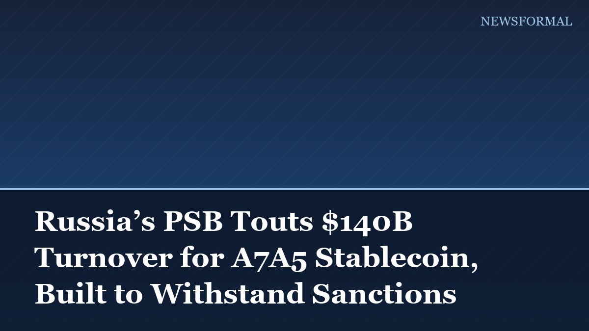 Russia’s PSB Touts $140B Turnover for A7A5 Stablecoin, Built to Withstand Sanctions