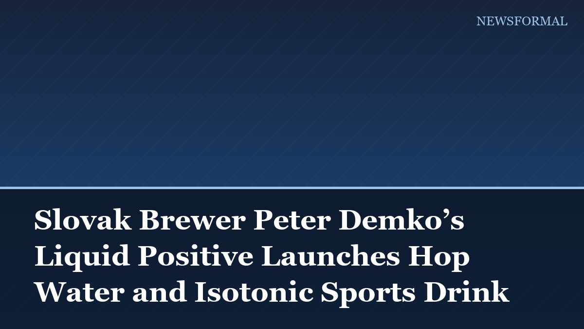 Slovak Brewer Peter Demko’s Liquid Positive Launches Hop Water and Isotonic Sports Drink
