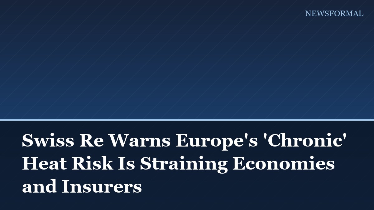 Swiss Re Warns Europe's 'Chronic' Heat Risk Is Straining Economies and Insurers