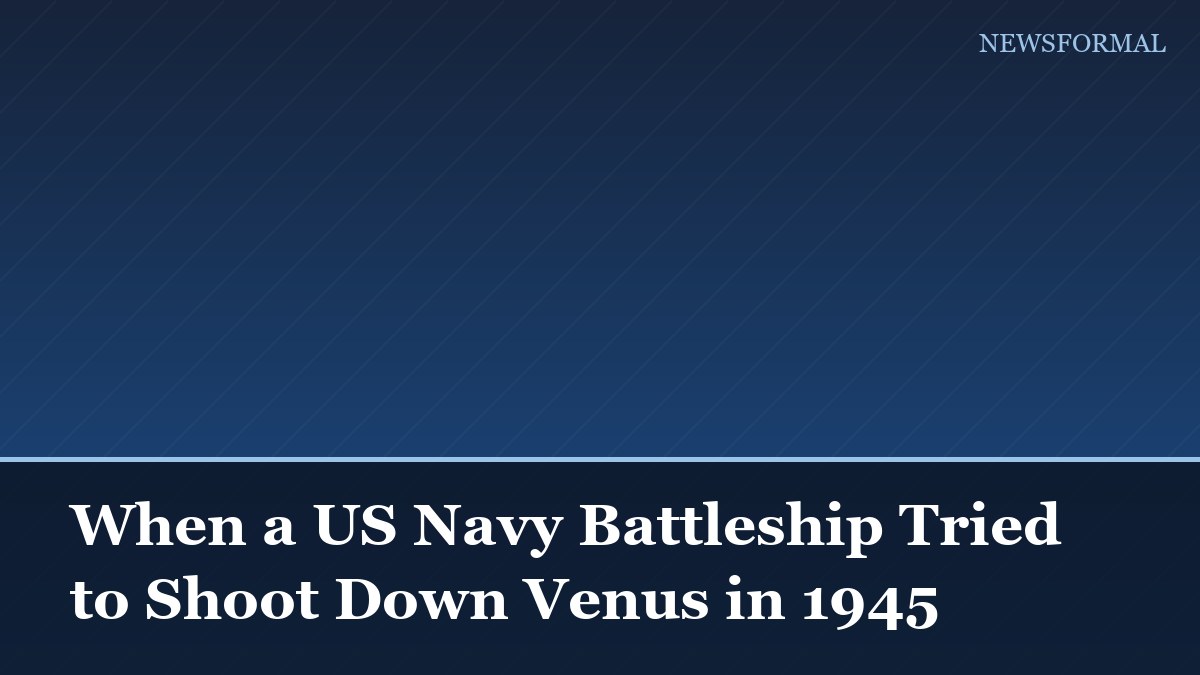 When a US Navy Battleship Tried to Shoot Down Venus in 1945
