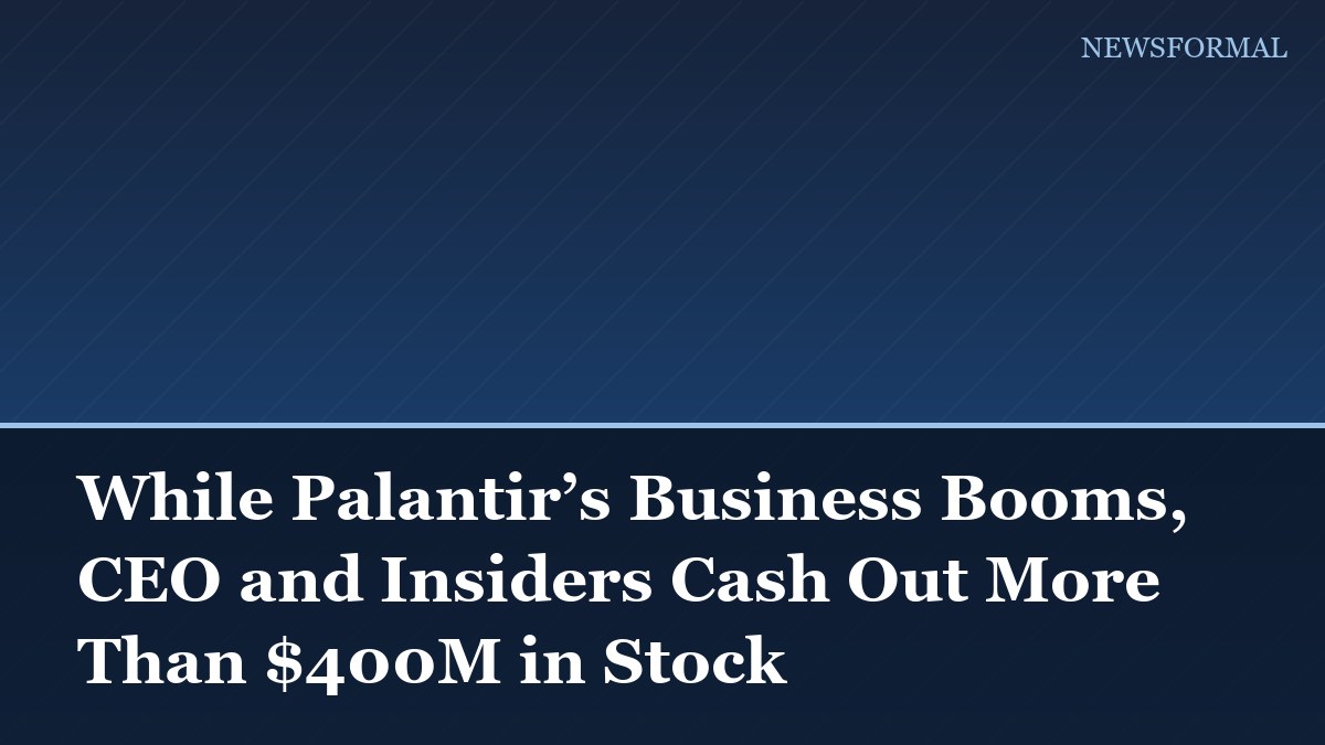 While Palantir’s Business Booms, CEO and Insiders Cash Out More Than $400M in Stock