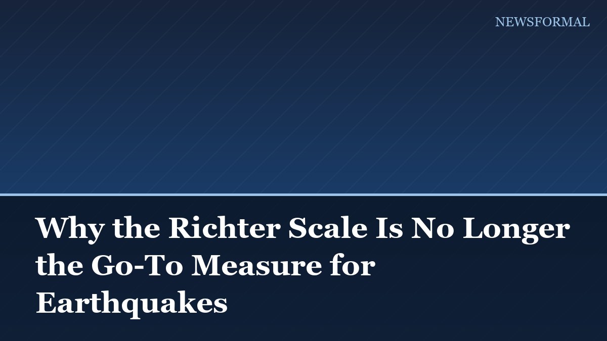 Why the Richter Scale Is No Longer the Go-To Measure for Earthquakes