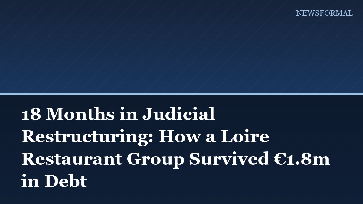 18 Months in Judicial Restructuring: How a Loire Restaurant Group Survived €1.8m in Debt