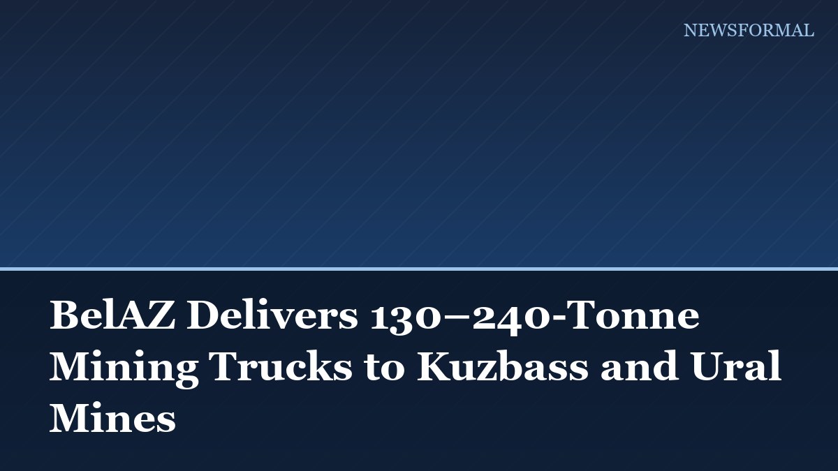 BelAZ Delivers 130–240-Tonne Mining Trucks to Kuzbass and Ural Mines