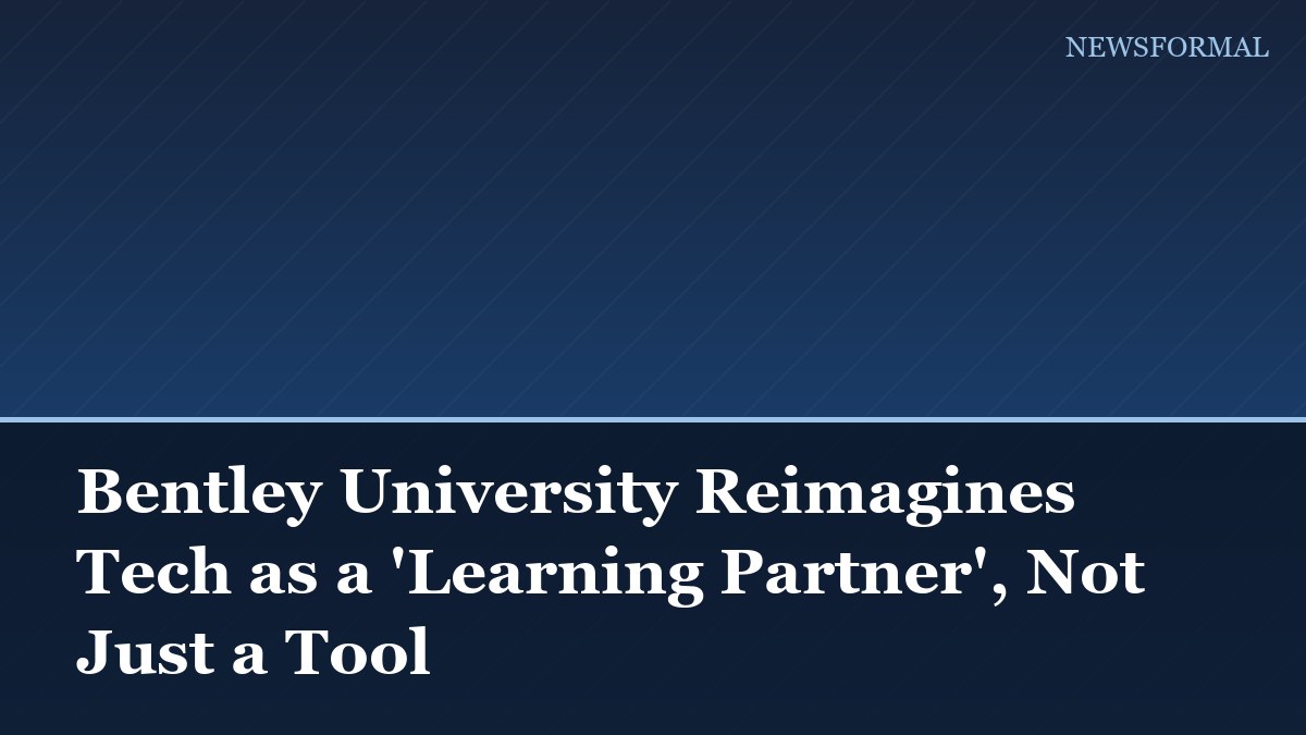 Bentley University Reimagines Tech as a 'Learning Partner', Not Just a Tool