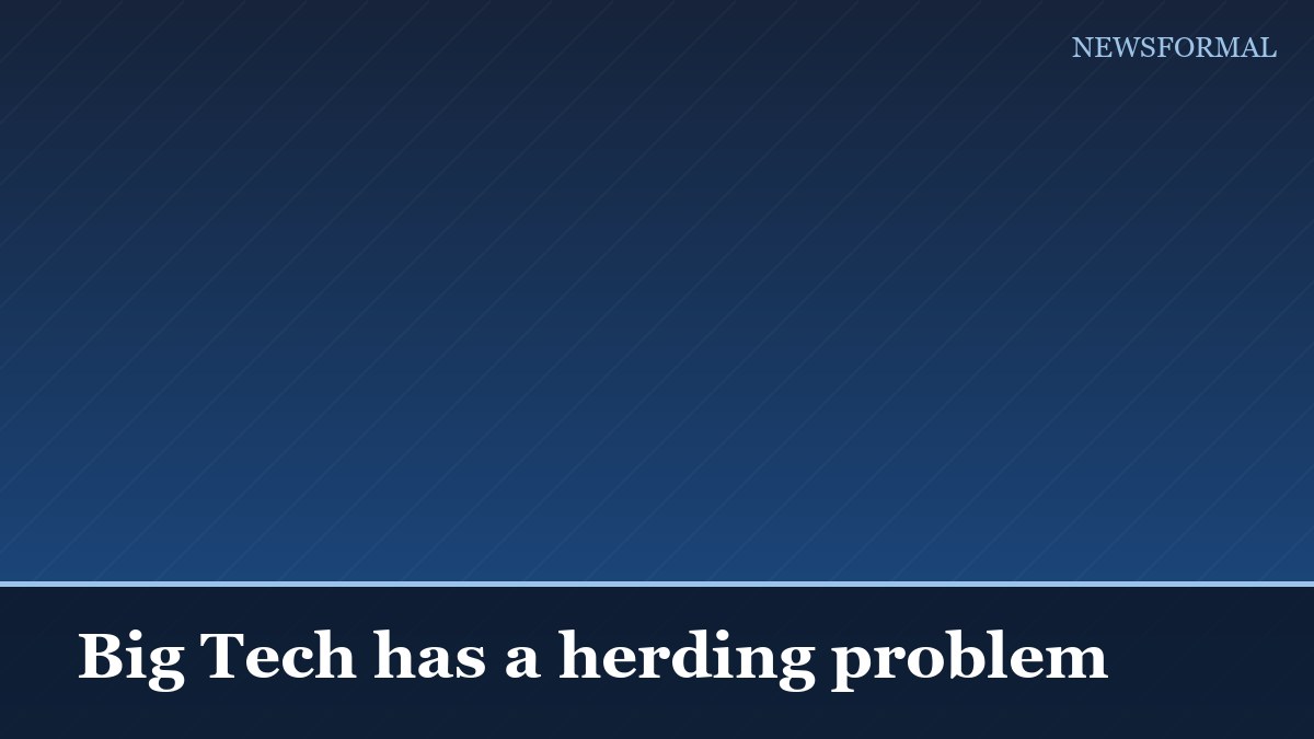 Big Tech has a herding problem
