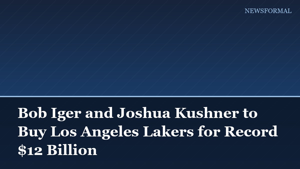 Bob Iger and Joshua Kushner to Buy Los Angeles Lakers for Record $12 Billion