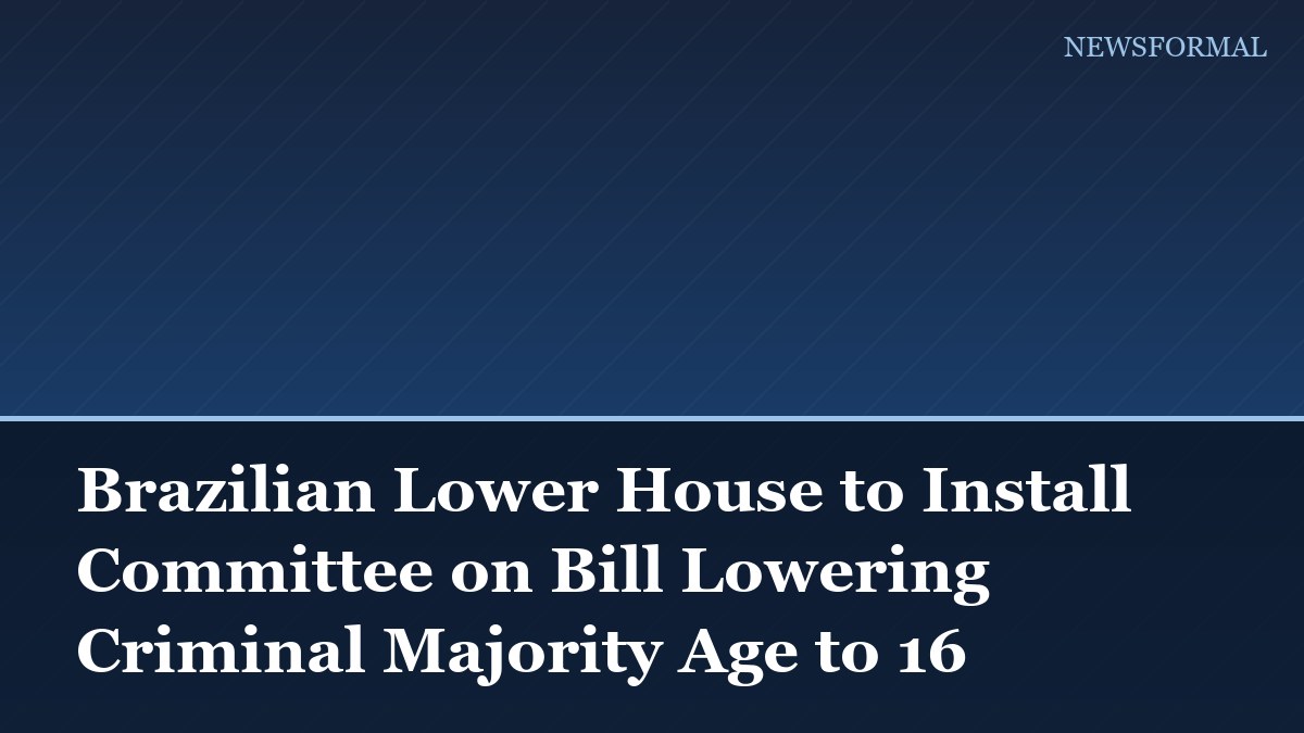 Brazilian Lower House to Install Committee on Bill Lowering Criminal Majority Age to 16