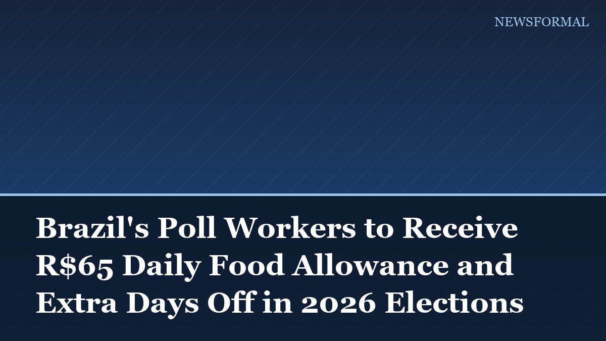 Brazil's Poll Workers to Receive R$65 Daily Food Allowance and Extra Days Off in 2026 Elections
